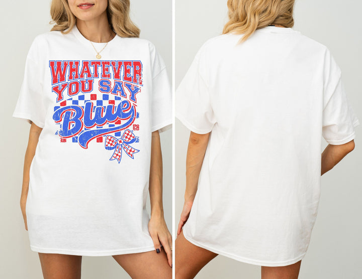 Whatever you Say Blue Adult Tee